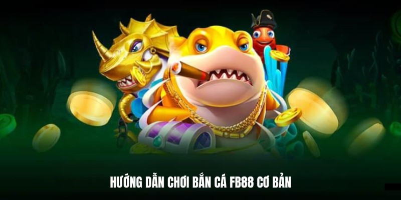 Quy trình để chơi game bắn cá FB88